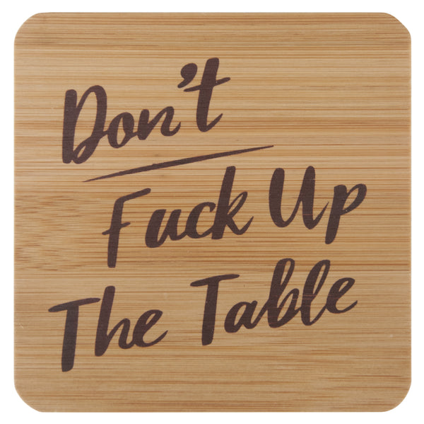 Don't Fuck Up The Table Coasters